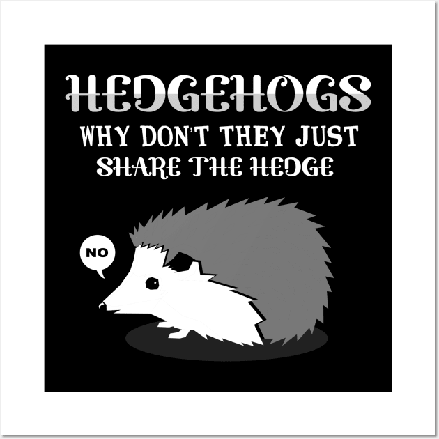 'Why Don't They Share The Hedge' Funny Hedgehog Gift Wall Art by ourwackyhome